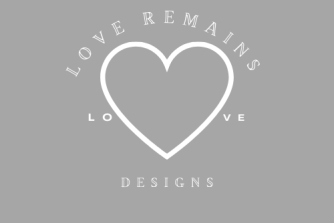 Love Remains Designs
